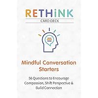 RETHiNK Card Deck Mindful Conversation Starters: 56 Questions to Encourage Compassion, Shift Perspective & Build Connection