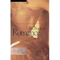 The Book of Romance: What Solomon Says About Love, Sex, and Intimacy The Book of Romance: What Solomon Says About Love, Sex, and Intimacy Paperback Kindle Hardcover