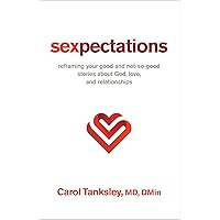 Sexpectations: Reframing Your Good and Not-So-Good Stories about God, Love, and Relationships Sexpectations: Reframing Your Good and Not-So-Good Stories about God, Love, and Relationships Paperback Audible Audiobook Kindle Hardcover Audio CD