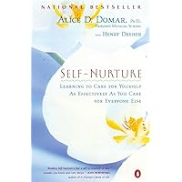 Self-Nurture: Learning to Care for Yourself As Effectively As You Care for Everyone Else Self-Nurture: Learning to Care for Yourself As Effectively As You Care for Everyone Else Paperback Hardcover