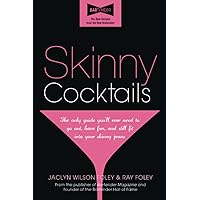 Skinny Cocktails: The only guide you’ll ever need to go out, have fun, and still fit into your skinny jeans Skinny Cocktails: The only guide you’ll ever need to go out, have fun, and still fit into your skinny jeans Paperback Kindle