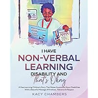 I Have Non-Verbal Learning Disability and That’s Okay: A Heartwarming Children’s Story That Raises Awareness About Disabilities With a Beautiful ... Respect (I Have a Learning Disability Series) I Have Non-Verbal Learning Disability and That’s Okay: A Heartwarming Children’s Story That Raises Awareness About Disabilities With a Beautiful ... Respect (I Have a Learning Disability Series) Paperback Kindle