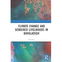 Climate Change and Gendered Livelihoods in Bangladesh Climate Change and Gendered Livelihoods in Bangladesh Hardcover Paperback
