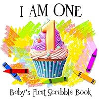 I Am One! Baby's First Scribble Book: A Gift for Drawing, Coloring and Scribbling for the 1 Year Old in a Perfect Size for Little Hands (The Little Hands Coloring Series)