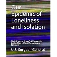 Our Epidemic of Loneliness and Isolation: The U.S. Surgeon General’s Advisory on the Healing Effects of Social Connection and Community