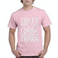 That`s What I Do. I Drink and I Know Things. Fashion People Couples Gifts Men's T-Shirt Tee Medium Light Pink