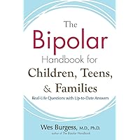 The Bipolar Handbook for Children, Teens, and Families: Real-Life Questions with Up-to-Date Answers The Bipolar Handbook for Children, Teens, and Families: Real-Life Questions with Up-to-Date Answers Paperback Kindle