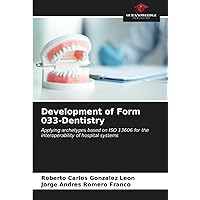 Development of Form 033-Dentistry: Applying archetypes based on ISO 13606 for the interoperability of hospital systems