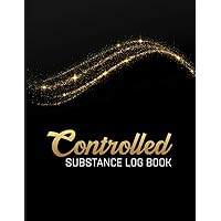 Controlled Substance Log Book: Controlled Drugs Record Book - Controlled Drug Recording Book - Controlled Medication Book - Controlled Substance Record Book - Notebook Journal Controlled Drug