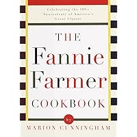 The Fannie Farmer Cookbook: Celebrating the 100th Anniversary of America's Great Classic Cookbook The Fannie Farmer Cookbook: Celebrating the 100th Anniversary of America's Great Classic Cookbook Hardcover Mass Market Paperback