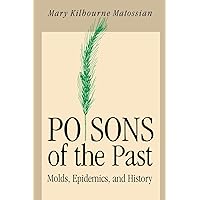 Poisons of the Past: Molds, Epidemics, and History Poisons of the Past: Molds, Epidemics, and History Paperback