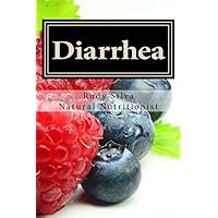 Diarrhea: How To Stop Diarrhea Chronic Or Severe Diarrhea: How To Stop Diarrhea Chronic Or Severe Paperback Kindle