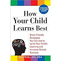 How Your Child Learns Best: Brain-Friendly Strategies You Can Use to Ignite Your Child's Learning and Increase School Success How Your Child Learns Best: Brain-Friendly Strategies You Can Use to Ignite Your Child's Learning and Increase School Success Paperback Kindle