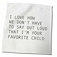 3dRose I Love How We Dont Have to Say Out Loud That Im Your Favorite Child - Towels (twl-336528-3)