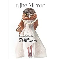 In the Mirror: Poems and Collages In the Mirror: Poems and Collages Hardcover Kindle