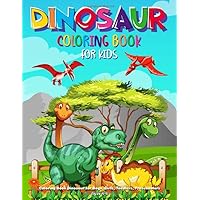 Dinosaur Coloring Book for Kids: Coloring Book Dinosaur for Boys, Girls, Toddlers, Preschoolers, Ages 4-8: Dinosaur Colouring Book for Kids, Boys, Girls, Dinosaur Coloring Pages, Painting