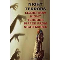 Night Terrors: Learn How Night Terrors Differ From Nightmares (Night terrors, night terrors causes, night terrors in babies, night terrors in ... iii, nightmares, nightmares and dreamscapes) Night Terrors: Learn How Night Terrors Differ From Nightmares (Night terrors, night terrors causes, night terrors in babies, night terrors in ... iii, nightmares, nightmares and dreamscapes) Paperback Audible Audiobook