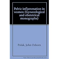 Pelvic inflammation in women (Gynecological and obstetrical monographs) Pelvic inflammation in women (Gynecological and obstetrical monographs) Hardcover Paperback
