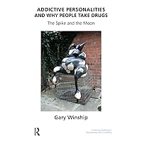 Addictive Personalities and Why People Take Drugs (The United Kingdom Council for Psychotherapy Series) Addictive Personalities and Why People Take Drugs (The United Kingdom Council for Psychotherapy Series) Paperback Kindle Hardcover