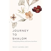 Journey to Shalom: Finding Healing, Wholeness, and Freedom In Sacred Stories Journey to Shalom: Finding Healing, Wholeness, and Freedom In Sacred Stories Paperback Audible Audiobook Kindle