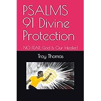 PSALMS 91 Divine Protection: NO FEAR. God Heals ALL diseases, Including Covid-19!!