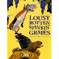 Lousy Rotten Stinkin' Grapes Lousy Rotten Stinkin' Grapes Hardcover