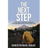 The Next Step: A True story of Endurance, Friendship, and Transformation on the Pacific Crest Trail