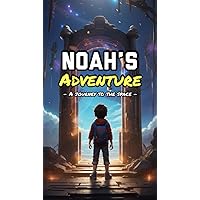 Noah's Adventure: A Journey to the Space