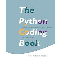 The Python Coding Book: A relaxed and friendly programming textbook for beginners The Python Coding Book: A relaxed and friendly programming textbook for beginners Paperback Kindle