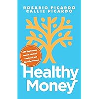 Healthy Money: A 30-Day Journey toward Spiritual, Emotional, and Financial Freedom Healthy Money: A 30-Day Journey toward Spiritual, Emotional, and Financial Freedom Paperback Kindle