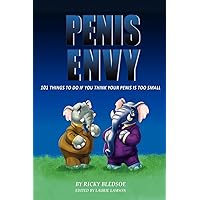 Penis Envy: 101 Things To Do If You Think Your Penis Is Too Small Penis Envy: 101 Things To Do If You Think Your Penis Is Too Small Paperback