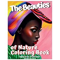 THE BEAUTIES of NATURE COLORING BOOK: Realistic Portrait