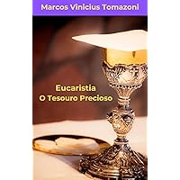 Eucaristia: O Tesouro Precioso (Portuguese Edition) Eucaristia: O Tesouro Precioso (Portuguese Edition) Kindle