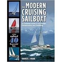 The Modern Cruising Sailboat: A Complete Guide to its Design, Construction, and Outfitting The Modern Cruising Sailboat: A Complete Guide to its Design, Construction, and Outfitting Hardcover Kindle