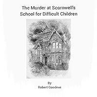 The Murder at Scornwell's School for Difficult Children