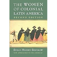 The Women of Colonial Latin America (New Approaches to the Americas) The Women of Colonial Latin America (New Approaches to the Americas) Paperback Kindle Hardcover