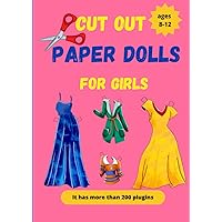Cut Out Paper Dolls for Girls ages 8-12, It has more than 200 plugins: | Fashion Paper Dolls |Fashion Activity Book for Girls, Cute Doll Clothes With Colouring Books for Girls
