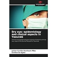 Dry eye: epidemiology and clinical aspects in Yaoundé: Clinical and epidemiological aspects of patients with dry eye: case of the Central Hospital of Yaoundé