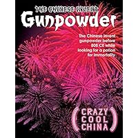 The Chinese Invent Gunpowder (Crazy Cool China) The Chinese Invent Gunpowder (Crazy Cool China) Library Binding Paperback