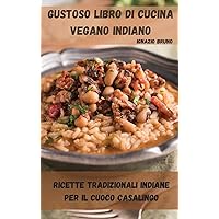 Gustoso Libro Di Cucina Vegano Indiano (Italian Edition)