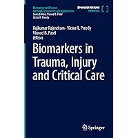 Biomarkers in Trauma, Injury and Critical Care (Biomarkers in Disease: Methods, Discoveries and Applications) Biomarkers in Trauma, Injury and Critical Care (Biomarkers in Disease: Methods, Discoveries and Applications) Hardcover Kindle