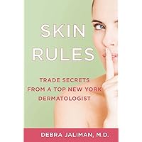 Skin Rules: Trade Secrets from a Top New York Dermatologist Skin Rules: Trade Secrets from a Top New York Dermatologist Hardcover Kindle Paperback