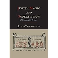 Jewish Magic and Superstition: A Study in Folk Religion Jewish Magic and Superstition: A Study in Folk Religion Paperback Kindle Audible Audiobook Hardcover