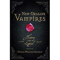 New Orleans Vampires: History and Legend (Haunted America) New Orleans Vampires: History and Legend (Haunted America) Paperback Kindle Hardcover