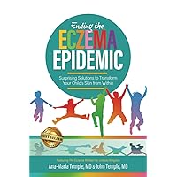 Ending the Eczema Epidemic: Surprising Solutions to Transform Your Child's Skin from Within Ending the Eczema Epidemic: Surprising Solutions to Transform Your Child's Skin from Within Paperback Audible Audiobook Kindle