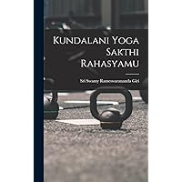 Kundalani Yoga Sakthi Rahasyamu (Telugu Edition) Kundalani Yoga Sakthi Rahasyamu (Telugu Edition) Hardcover Paperback