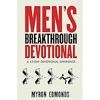 MEN'S BREAKTHROUGH DEVOTIONAL: A 42 DAY DEVOTIONAL EXPERIENCE MEN'S BREAKTHROUGH DEVOTIONAL: A 42 DAY DEVOTIONAL EXPERIENCE Paperback Kindle