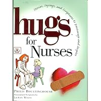 Hugs for Nurses: Stories, Sayings, and Scriptures to Encourage and Inspire (Hugs Series) Hugs for Nurses: Stories, Sayings, and Scriptures to Encourage and Inspire (Hugs Series) Hardcover Paperback
