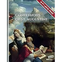 Confessions of Saint Augustine Large Print Edition: St Augustine Confessions The Catholic Readings of Augustine of Hippo