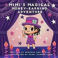 Mimi's Magical Money-Earning Adventure: Discover the power of financial independence and entrepreneurship! (Mimi's Money Book Series)